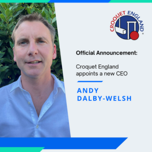 Croquet England is delighted to announce the appointment of Andy Dalby-Welsh as CEO from 1 October Croquet England is delighted to announce the appointment of Andy Dalby-Welsh as CEO from 1 October